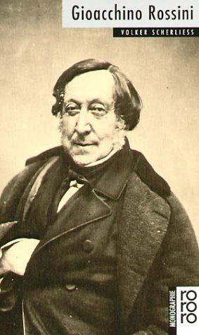 Volker Scherliess - Rossini, Gioacchino: Mit Selbstzeugnissen und Bilddokumenten - Preis vom 02.10.2026 23:42:20 h