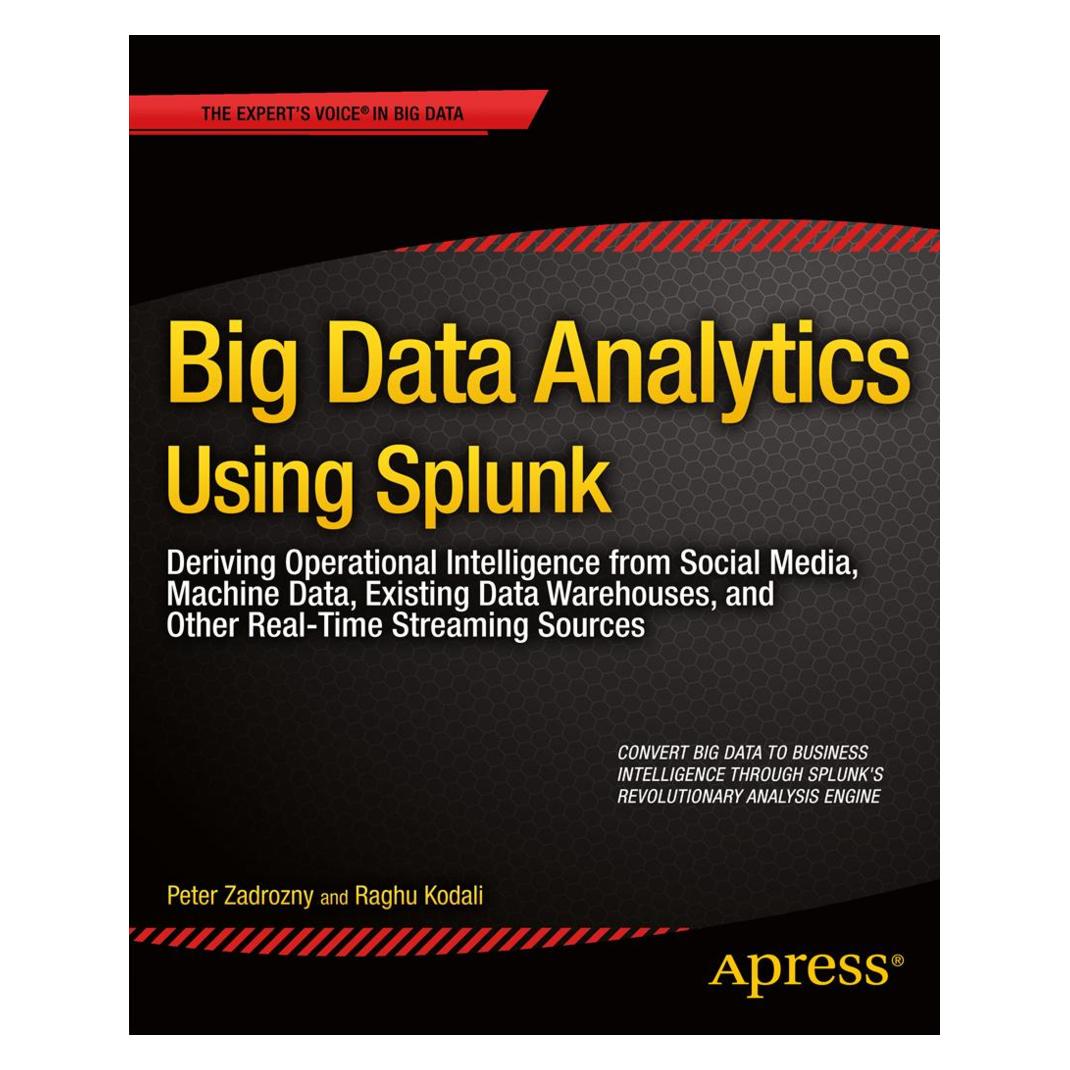 Springer Big Data Analytics Using Splunk (Englisch, Softcover, Peter Zadrozny, Raghu Kodali) (8129374)