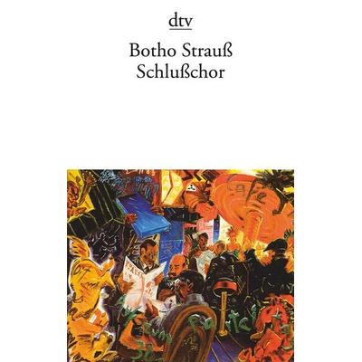 Schlußchor, Taschenbuch von Botho Strauß, dtv