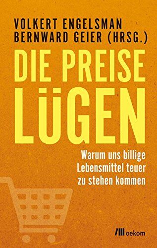 Volkert Engelsman - Die Preise lügen: Warum uns billige Lebensmittel teuer zu stehen kommen - Preis vom 11.10.2026 15:43:13 h