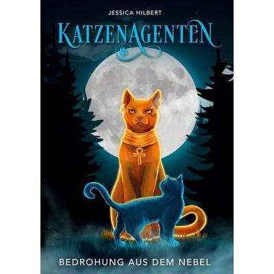 Katzenagenten - Bedrohung aus dem Nebel, Gebundene Ausgabe von Jessica Hilbert, BoD – Books on Demand, 978-3-7562-2424-1