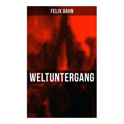 Weltuntergang, Taschenbuch von Felix Dahn, Musaicum Books, 978-80-272-5750-8