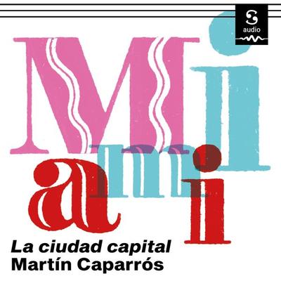 Miami - Martín Caparrós, Audio, 9781094422701