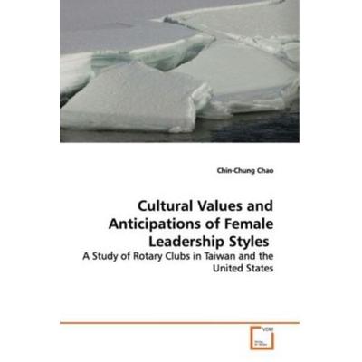 Chao, C: Cultural Values and Anticipations of Female Leaders, Taschenbuch von Chin-Chung Chao, VDM, 978-3-639-13080-5