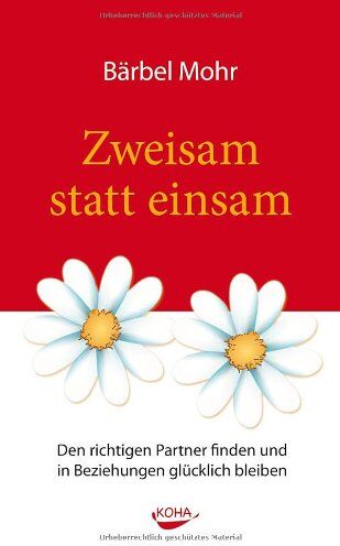 Bärbel Mohr - Zweisam statt einsam: Den richtigen Partner finden und in Beziehungen glücklich bleiben - Preis vom 15.10.2026 23:06:25 h