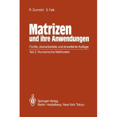 Matrizen und ihre Anwendungen für Angewandte Mathematiker, Physiker und Ingenieure, Gebundene Ausgabe von Rudolf Zurmühl,Sigurd Falk, Springer Berlin,