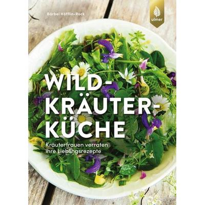 Wildkräuterküche, Gebundene Ausgabe von Bärbel Höfflin-Rock, Verlag Eugen Ulmer, 978-3-8186-0920-7