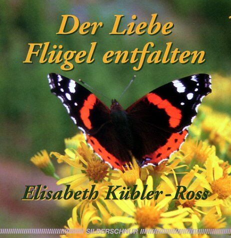Elisabeth Kübler-Ross - Der Liebe Flügel entfalten - Preis vom 30.09.2026 09:01:18 h