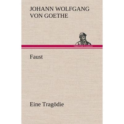 Faust Eine Tragödie, Gebundene Ausgabe von Johann Wolfgang von Goethe, Tredition, 978-3-8495-4875-9