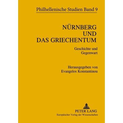 Nürnberg und das Griechentum, Taschenbuch von , Peter Lang GmbH, Internationaler Verlag der Wissenschaften, 978-3-631-51582-2