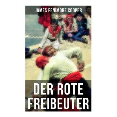 Der rote Freibeuter, Taschenbuch von James Fenimore Cooper, Musaicum Books, 978-80-272-6549-7