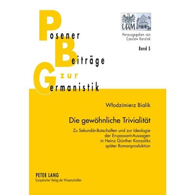 Die gewöhnliche Trivialität, Taschenbuch von Wlodzimierz Bialik, Peter Lang GmbH, Internationaler Verlag der Wissenschaften, 978-3-631-53649-0