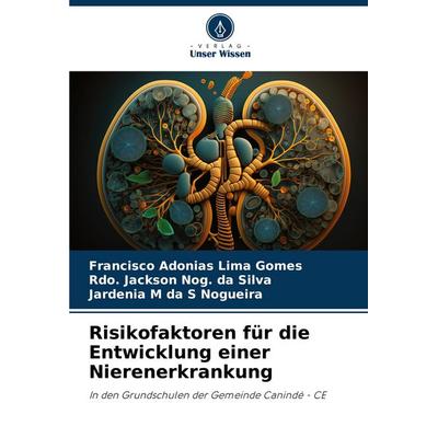Risikofaktoren für die Entwicklung einer Nierenerkrankung, Taschenbuch von Francisco Adonias Lima Gomes,Rdo. Jackson Nog. da Silva,Jardenia M. da S.