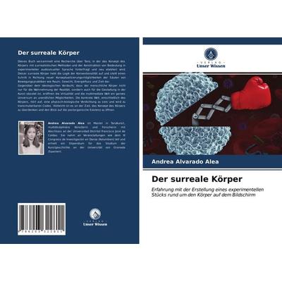 Der surreale Körper, Taschenbuch von Andrea Alvarado Alea, Verlag Unser Wissen, 978-620-3-32281-1