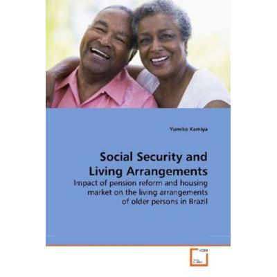 Kamiya, Y: Social Security and Living Arrangements, Taschenbuch von Yumiko Kamiya, VDM, 978-3-639-17825-8