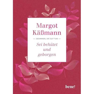 Sei behütet und geborgen, Gebundene Ausgabe von Margot Kässmann, Bene!, 978-3-96340-267-8
