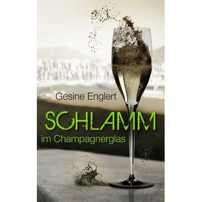 Schlamm im Champagnerglas, Taschenbuch von Gesine Englert, BoD – Books on Demand, 978-3-7357-3238-5
