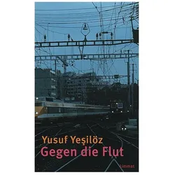 Gegen die Flut, Belletristik von Yusuf Yesilöz