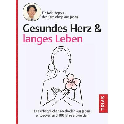 Gesundes Herz & langes Leben, Taschenbuch von Koki Beppu, TRIAS, 978-3-432-11915-1