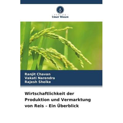 Wirtschaftlichkeit der Produktion und Vermarktung von Reis - Ein Überblick, Taschenbuch von Ranjit Chavan,Vakati Narendra,Rajesh Shelke, Verlag Unser