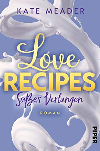 Kate Meader - Love Recipes – Süßes Verlangen: Roman (Kitchen Love, Band 2) - Preis vom 12.10.2026 11:37:12 h