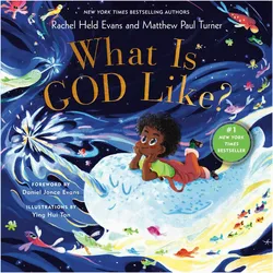 What Is God Like?, Kinderbücher von Matthew Paul Turner, Rachel Held Evans