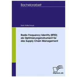 Radio Frequency Identity (RFID) als Optimierungsinstrument für das Supply Chain Management, Fachbücher von Sven Kallscheuer