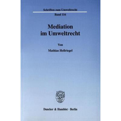 Mediation im Umweltrecht., Taschenbuch von Mathias Hellriegel, Duncker & Humblot, 978-3-428-10548-9