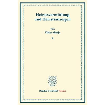 Heiratsvermittlung und Heiratsanzeigen., Taschenbuch von Viktor Mataja, Duncker & Humblot, 978-3-428-16595-7