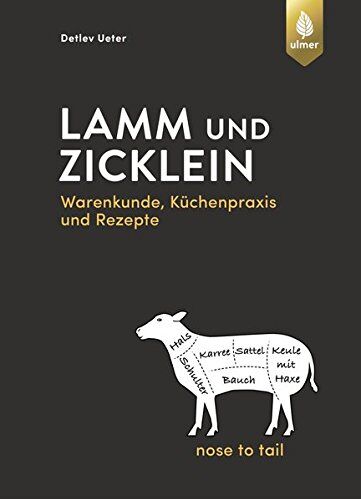 Detlev Ueter - Lamm und Zicklein – nose to tail: Warenkunde, Küchenpraxis und Rezepte - Preis vom 30.09.2026 09:01:18 h