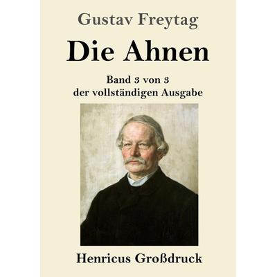 Die Ahnen (Großdruck), Taschenbuch von Gustav Freytag, BoD - Books on Demand, 978-3-8478-5300-8
