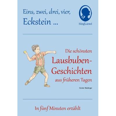 1 2 3 4 Eckstein, Die schönsten Lausbuben-Geschichten aus früheren Tagen für Senioren mit Demenz., Gebundene Ausgabe von Günter Neidinger, Singliesel,