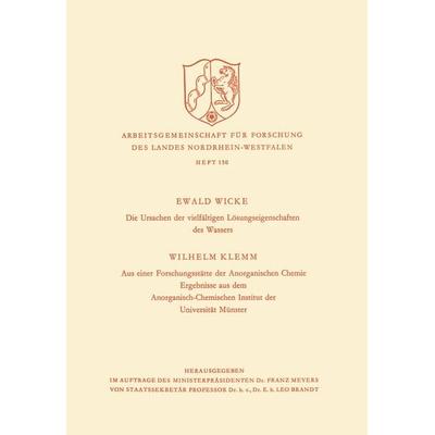 Die Ursachen der vielfältigen Lösungseigenschaften des Wassers. Aus einer Forschungsstätte der Anorganischen Chemie, Taschenbuch von Ewald Wicke, VS