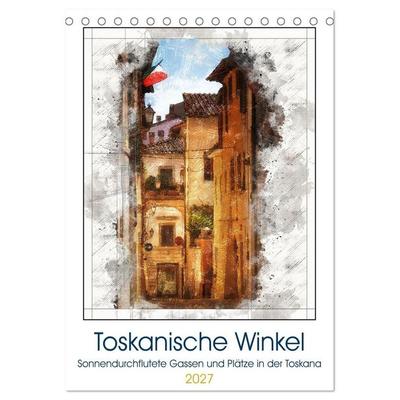 Toskanische Winkel (Tischkalender 2027 DIN A5 hoch), CALVENDO Monatskalender