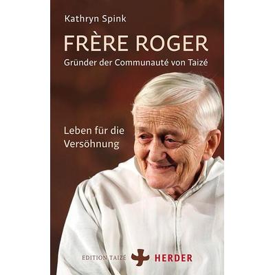 Frère Roger - Gründer der Communauté von Taizé, Taschenbuch von Kathryn Spink, Herder, 978-3-451-02529-7