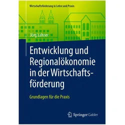 Entwicklung und Regionalökonomie in der Wirtschaftsförderung., Fachbücher von Jörg Lahner