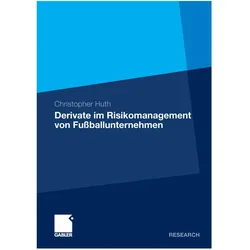 Derivate im Risikomanagement von Fussballunternehmen, Fachbücher von Christopher Huth
