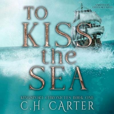 To Kiss the Sea - C.H. Carter, Audio, 9781971980386