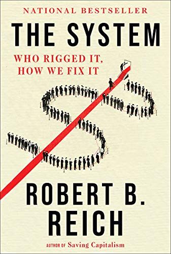Robert B. Reich - The System: Who Rigged It, How We Fix It - Preis vom 09.10.2026 07:28:09 h