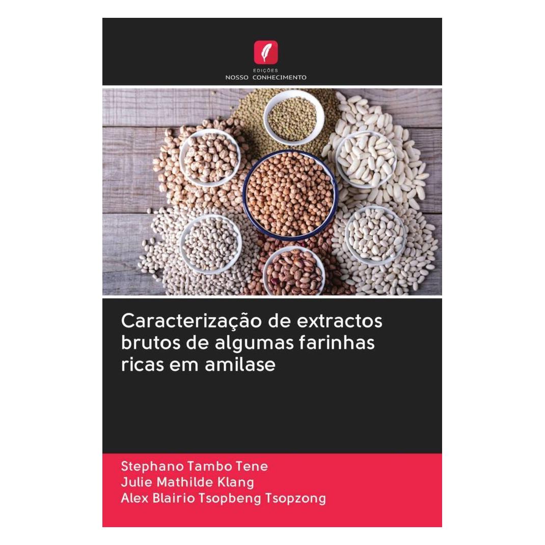 Edicoes Nosso Conhecimento Caracterização de extractos brutos de algumas farinhas ricas em amilase (Portugiesisch, Softcover, Alex Blairio Tsopbeng Tsopzong, Julie Mathilde Klang, Stephano Tambo Tene) (56170110)