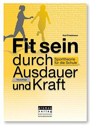 Karl Friedmann - Fit sein durch Ausdauer und Kraft: Sporttheorie für die Schule, Neuauflage - Preis vom 10.10.2026 11:48:34 h