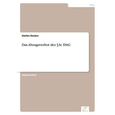 Das Abzugsverbot des §3c EStG, Taschenbuch von Stefan Decker, Diplom.de, 978-3-8386-6906-9