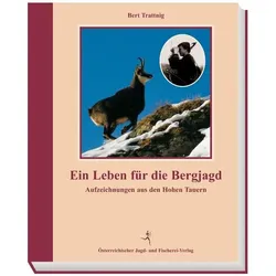 Ein Leben für die Bergjagd, Ratgeber von Bert Trattnig