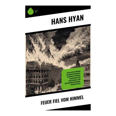 Feuer fiel vom Himmel, Taschenbuch von Hans Hyan, Copycat, 978-80-285-1217-0