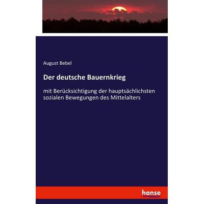 Der deutsche Bauernkrieg, Taschenbuch von August Bebel, Hansebooks, 978-3-7433-8491-0