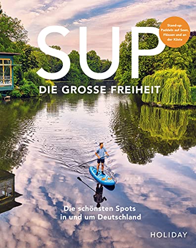 Erik Kormann - HOLIDAY Reisebuch: SUP - Die große Freiheit: Die schönsten Spots für Stand-Up-Paddler in und um Deutschland - Preis vom 09.10.2026 07:28:09 h