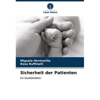 Sicherheit der Patienten, Taschenbuch von Miguela Hermosilla,Rosa Ruffinelli, Verlag Unser Wissen, 978-620-6-60636-9