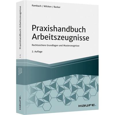 Praxishandbuch Arbeitszeugnisse, Gebundene Ausgabe von Peter H.M. Rambach,Stephan Wilcken,Anne Backer, Haufe-Lexware, 978-3-648-15008-5