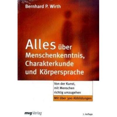 Alles über Menschenkenntnis, Charakterkunde und Körpersprache, Gebundene Ausgabe von Bernhard P. Wirth, MVG Moderne Verlagsgesellschaft,