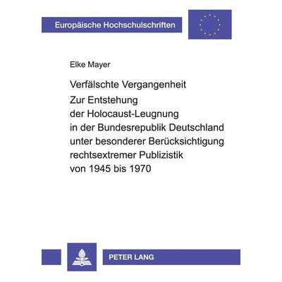 Verfälschte Vergangenheit, Taschenbuch von Elke Mayer, Peter Lang GmbH, Internationaler Verlag der Wissenschaften, 978-3-631-39732-9